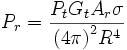 P_r = {{P_t G_t A_r \sigma}\over{{(4\pi)}^2 R^4}}