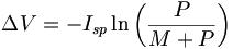 \Delta V = -I_{sp} \ln \left(\frac{P}{M+P}\right)