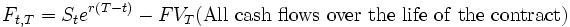  F_{t,T} = S_t e^{r(T-t)} - FV_T(\mathrm{All\ cash\ flows\ over\ the\ life\ of\ the\ contract}) 