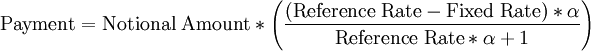 
\mbox{Payment} = \mbox{Notional Amount} * \left( \frac{(\mbox{Reference Rate}-\mbox{Fixed Rate}) * \alpha }{ \mbox{Reference Rate} * \alpha +1} \right)
