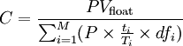 C = \frac{PV_\text{float}}{\sum_{i=1}^M ( P \times \frac{t_i}{T_i} \times df_i)}
