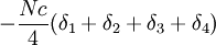 -\frac{Nc}{4} ( \delta_1 + \delta_2 + \delta_3 + \delta_4 )