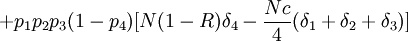 +p_1 p_2 p_3 (1 - p_4) [ N(1-R) \delta_4 - \frac{Nc}{4} (\delta_1 + \delta_2 + \delta_3) ]